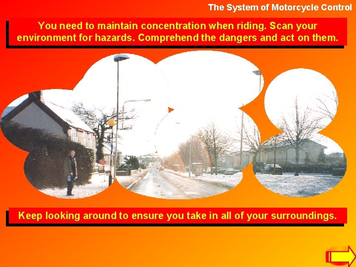 The System of Motorcycle Control You need to maintain concentration when riding. Scan your