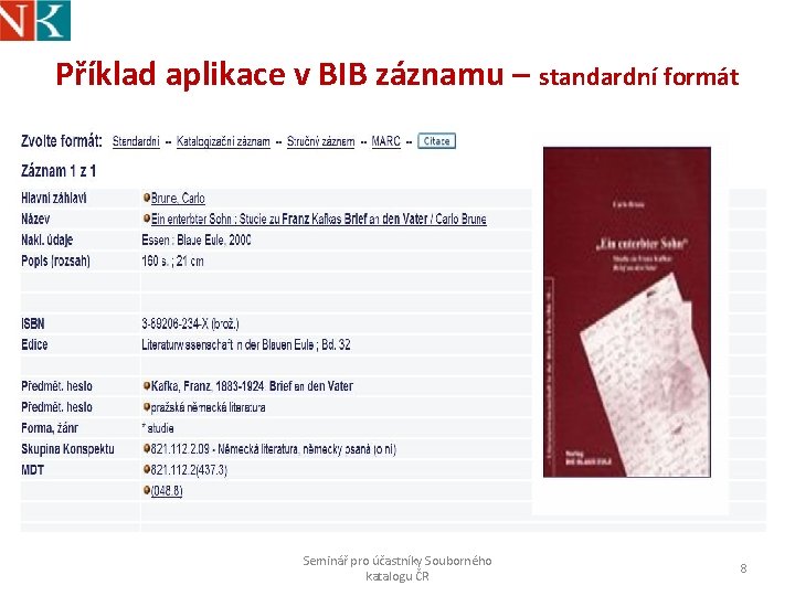 Příklad aplikace v BIB záznamu – standardní formát Seminář pro účastníky Souborného katalogu ČR
