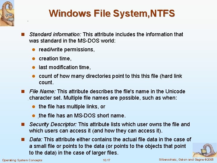 Windows File System, NTFS n Standard information: This attribute includes the information that was