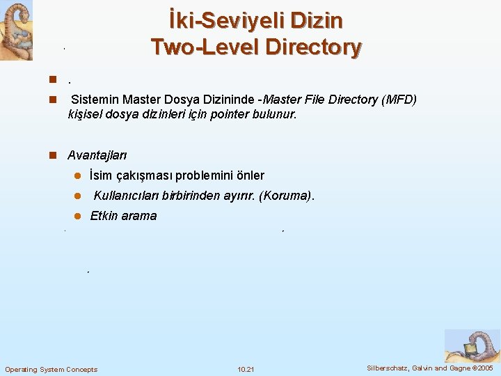 İki-Seviyeli Dizin Two-Level Directory n. n Sistemin Master Dosya Dizininde -Master File Directory (MFD)