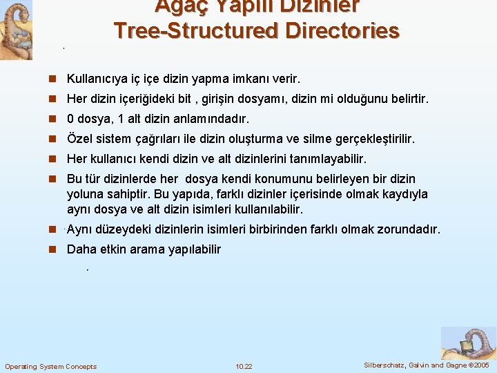 Ağaç Yapılı Dizinler Tree-Structured Directories n Kullanıcıya iç içe dizin yapma imkanı verir. n