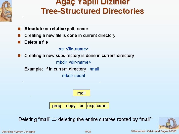 Ağaç Yapılı Dizinler Tree-Structured Directories n Absolute or relative path name n Creating a