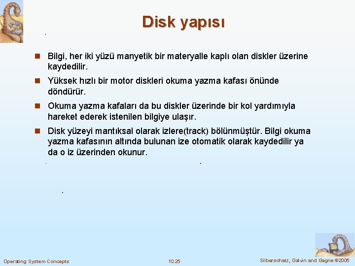 Disk yapısı n Bilgi, her iki yüzü manyetik bir materyalle kaplı olan diskler üzerine