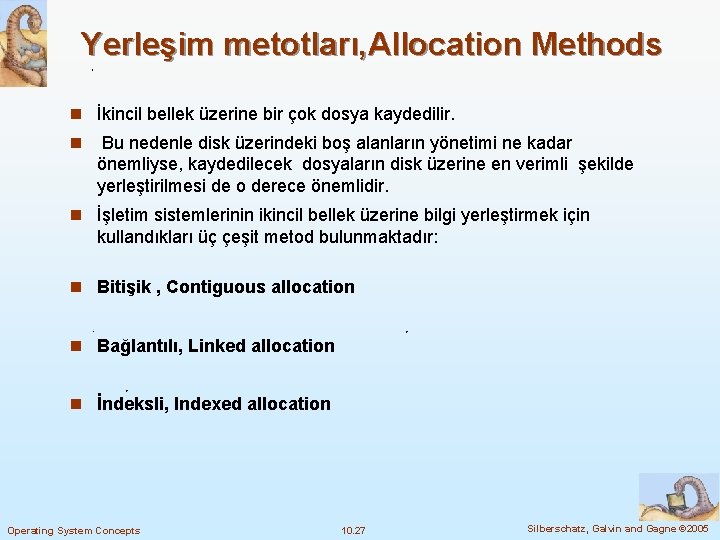 Yerleşim metotları, Allocation Methods n İkincil bellek üzerine bir çok dosya kaydedilir. n Bu