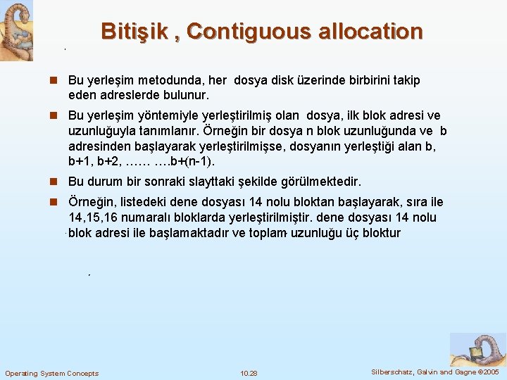 Bitişik , Contiguous allocation n Bu yerleşim metodunda, her dosya disk üzerinde birbirini takip