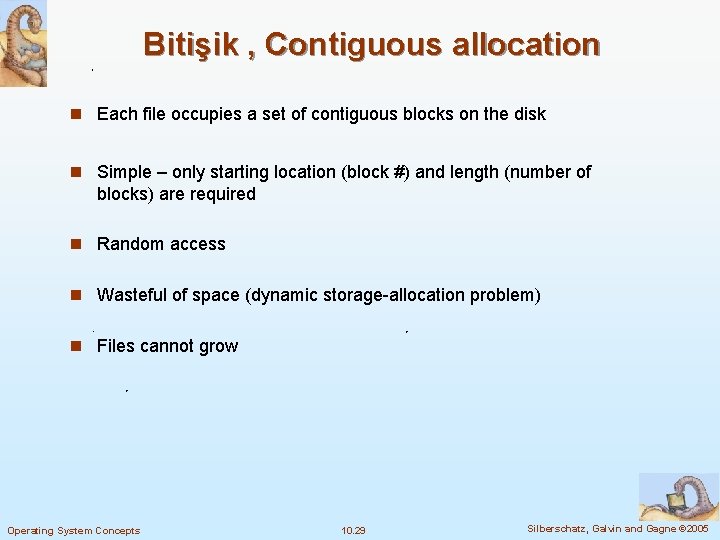 Bitişik , Contiguous allocation n Each file occupies a set of contiguous blocks on