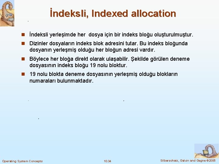 İndeksli, Indexed allocation n İndeksli yerleşimde her dosya için bir indeks bloğu oluşturulmuştur. n