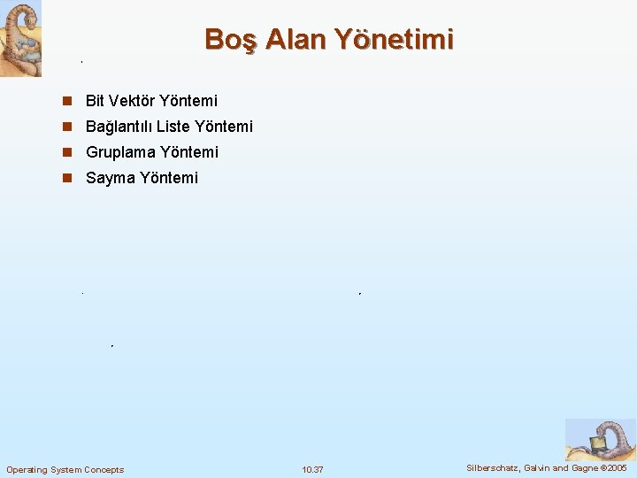 Boş Alan Yönetimi n Bit Vektör Yöntemi n Bağlantılı Liste Yöntemi n Gruplama Yöntemi