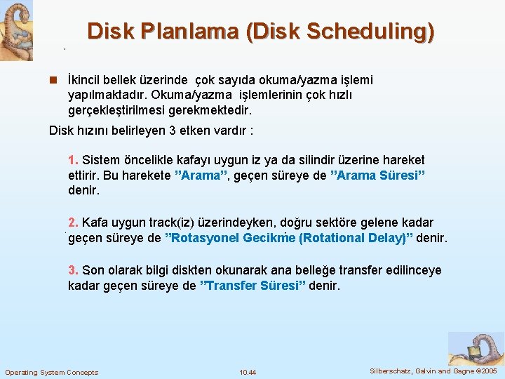 Disk Planlama (Disk Scheduling) n İkincil bellek üzerinde çok sayıda okuma/yazma işlemi yapılmaktadır. Okuma/yazma