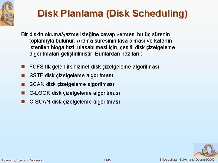 Disk Planlama (Disk Scheduling) Bir diskin okuma/yazma isteğine cevap vermesi bu üç sürenin toplamıyla