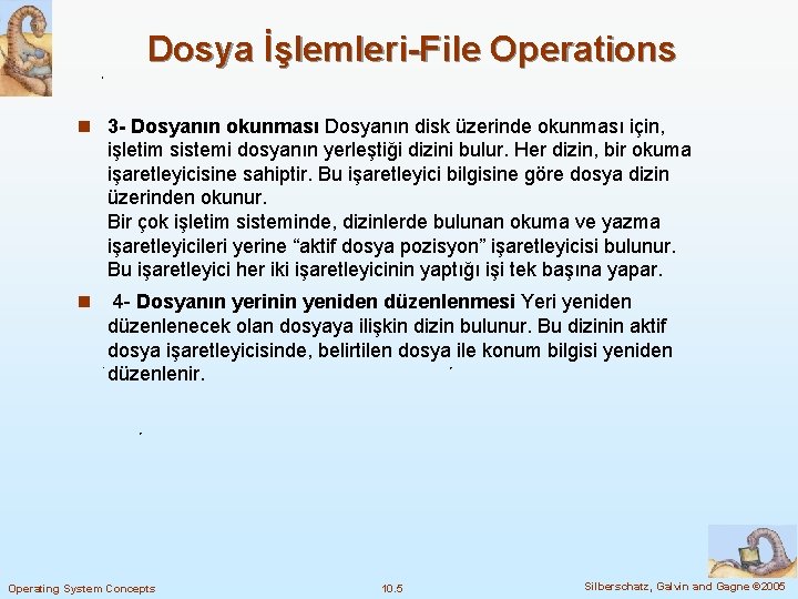 Dosya İşlemleri-File Operations n 3 - Dosyanın okunması Dosyanın disk üzerinde okunması için, işletim