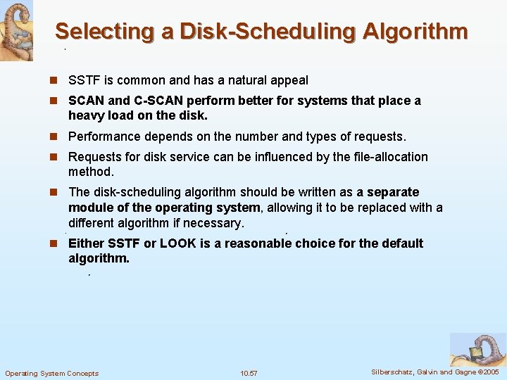 Selecting a Disk-Scheduling Algorithm n SSTF is common and has a natural appeal n