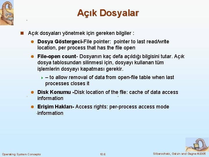 Açık Dosyalar n Açık dosyaları yönetmek için gereken bilgiler : l Dosya Göstergeci-File pointer: