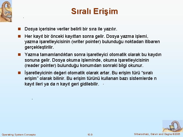 Sıralı Erişim n Dosya içerisine veriler belirli bir sıra ile yazılır. n Her kayıt