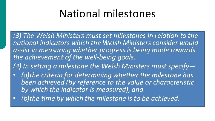 National milestones (3) The Welsh Ministers must set milestones in relation to the national