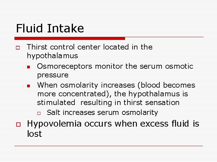 Fluid Intake o o Thirst control center located in the hypothalamus n Osmoreceptors monitor