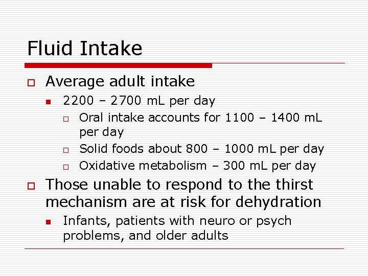 Fluid Intake o Average adult intake n o 2200 – 2700 m. L per