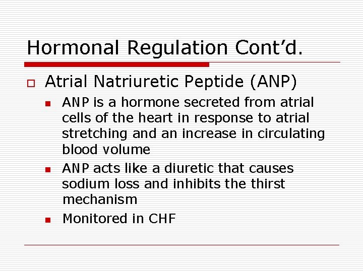 Hormonal Regulation Cont’d. o Atrial Natriuretic Peptide (ANP) n n n ANP is a