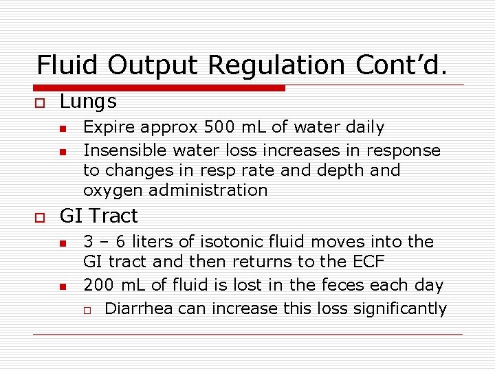 Fluid Output Regulation Cont’d. o Lungs n n o Expire approx 500 m. L