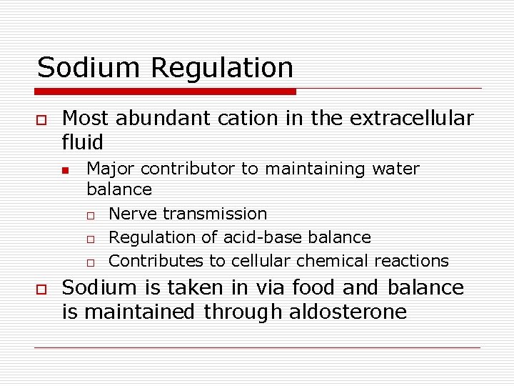 Sodium Regulation o Most abundant cation in the extracellular fluid n o Major contributor