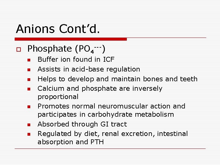 Anions Cont’d. o Phosphate (PO 4 ---) n n n n Buffer ion found