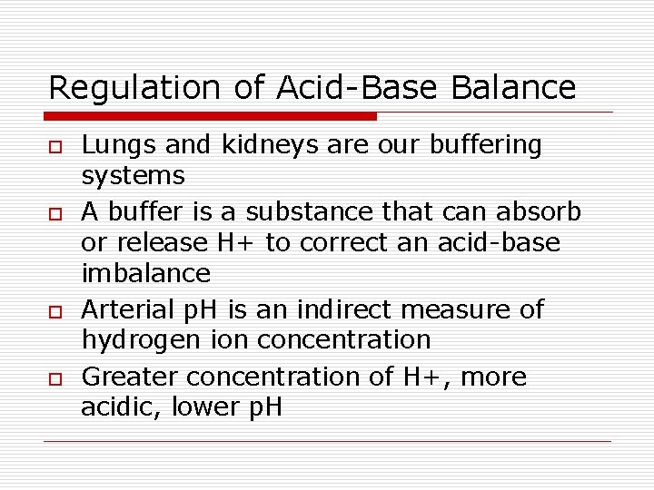 Regulation of Acid-Base Balance o o Lungs and kidneys are our buffering systems A