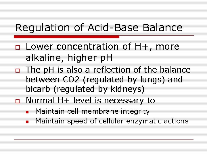 Regulation of Acid-Base Balance o o o Lower concentration of H+, more alkaline, higher