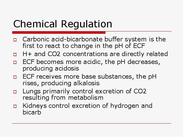 Chemical Regulation o o o Carbonic acid-bicarbonate buffer system is the first to react