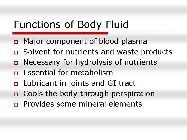 Functions of Body Fluid o o o o Major component of blood plasma Solvent