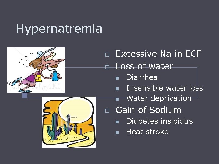 Hypernatremia o o Excessive Na in ECF Loss of water n n n o