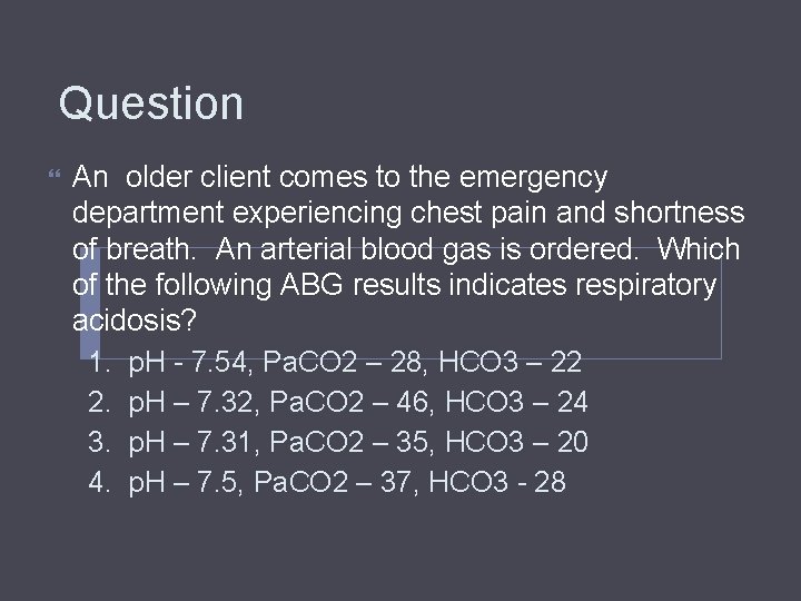 Question An older client comes to the emergency department experiencing chest pain and shortness