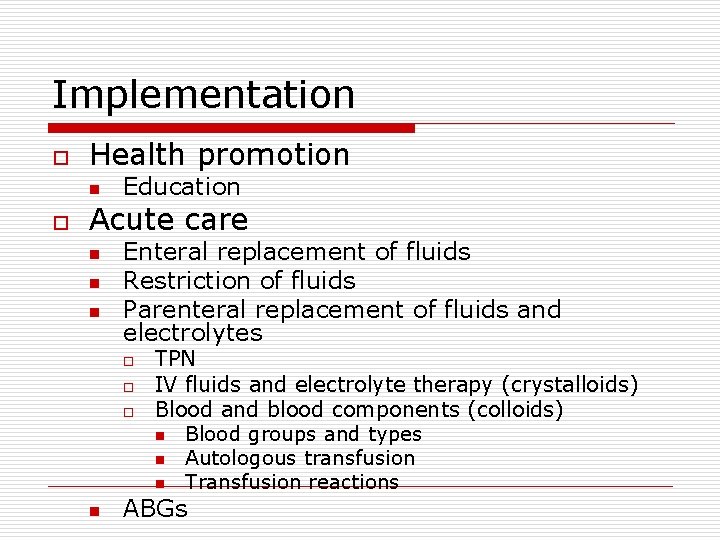 Implementation o Health promotion n o Education Acute care n n n Enteral replacement