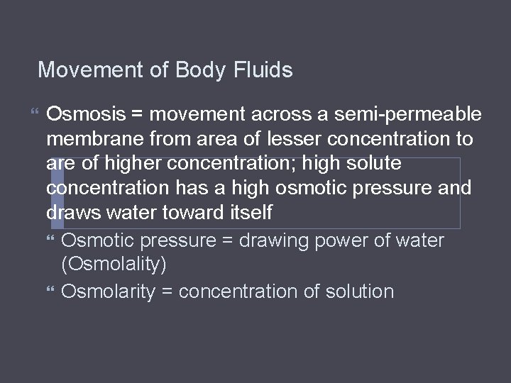 Movement of Body Fluids Osmosis = movement across a semi-permeable membrane from area of