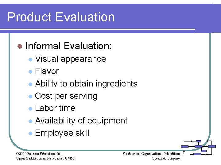 Product Evaluation l Informal Evaluation: Visual appearance l Flavor l Ability to obtain ingredients