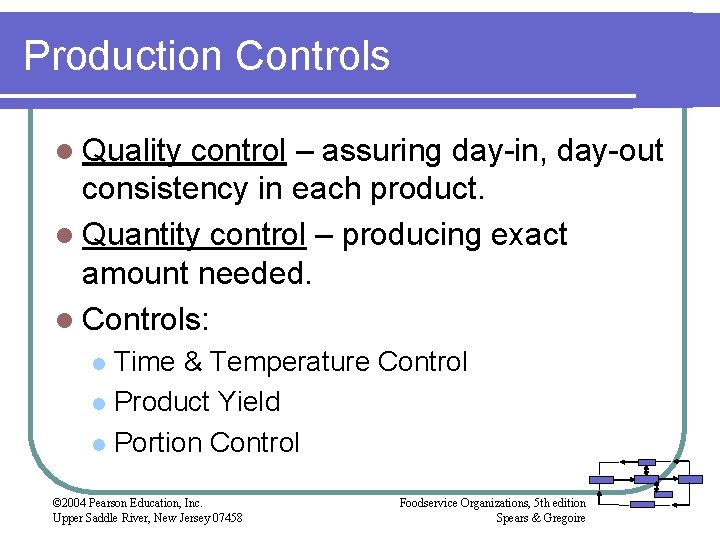 Production Controls l Quality control – assuring day-in, day-out consistency in each product. l