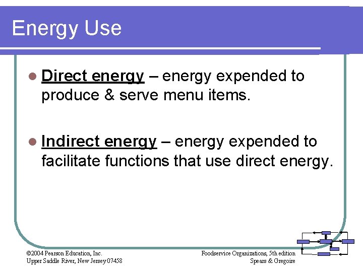 Energy Use l Direct energy – energy expended to produce & serve menu items.