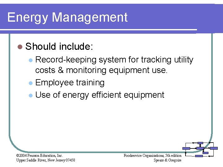 Energy Management l Should include: Record-keeping system for tracking utility costs & monitoring equipment