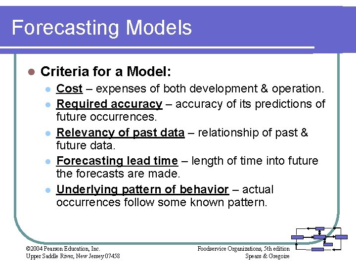 Forecasting Models l Criteria for a Model: l l l Cost – expenses of