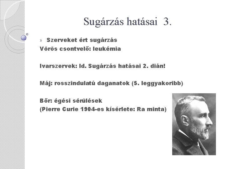 Sugárzás hatásai 3. » Szerveket ért sugárzás Vörös csontvelő: leukémia Ivarszervek: ld. Sugárzás hatásai