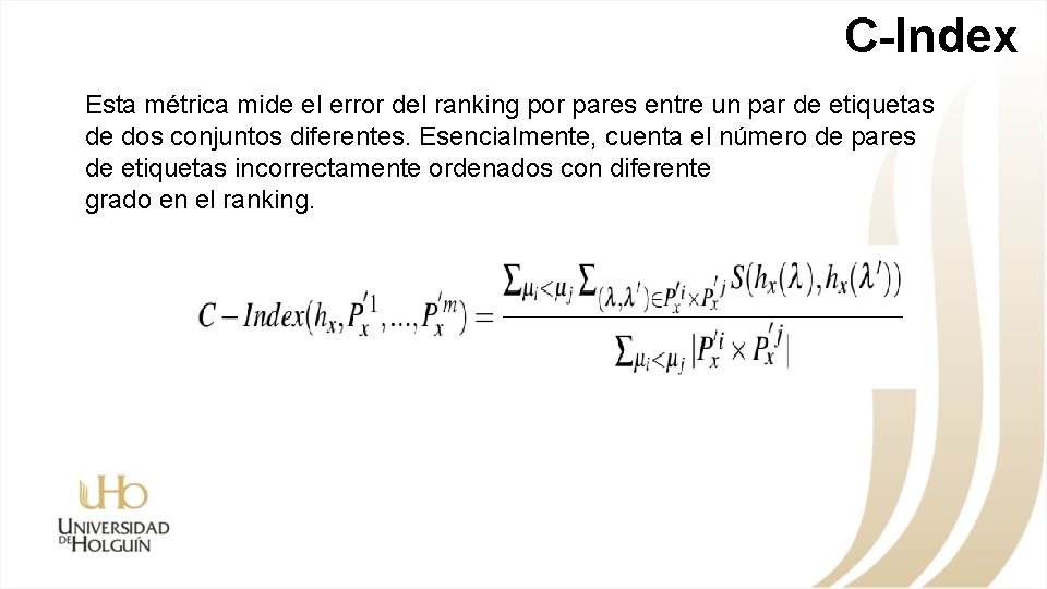 C-Index Esta métrica mide el error del ranking por pares entre un par de