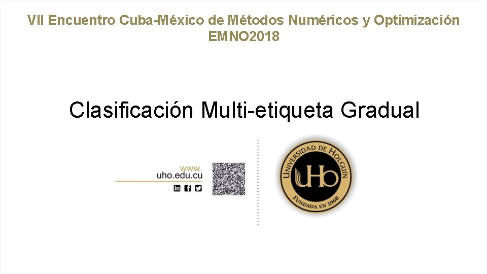 VII Encuentro Cuba-México de Métodos Numéricos y Optimización EMNO 2018 Clasificación Multi-etiqueta Gradual 