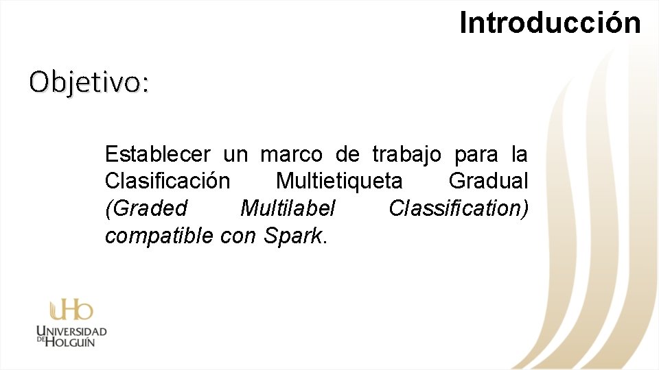 Introducción Objetivo: Establecer un marco de trabajo para la Clasificación Multietiqueta Gradual (Graded Multilabel