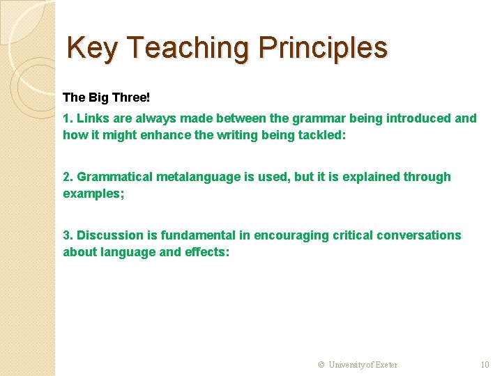 Key Teaching Principles The Big Three! 1. Links are always made between the grammar