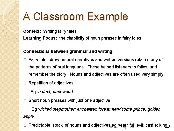 A Classroom Example Context: Writing fairy tales Learning Focus: the simplicity of noun phrases