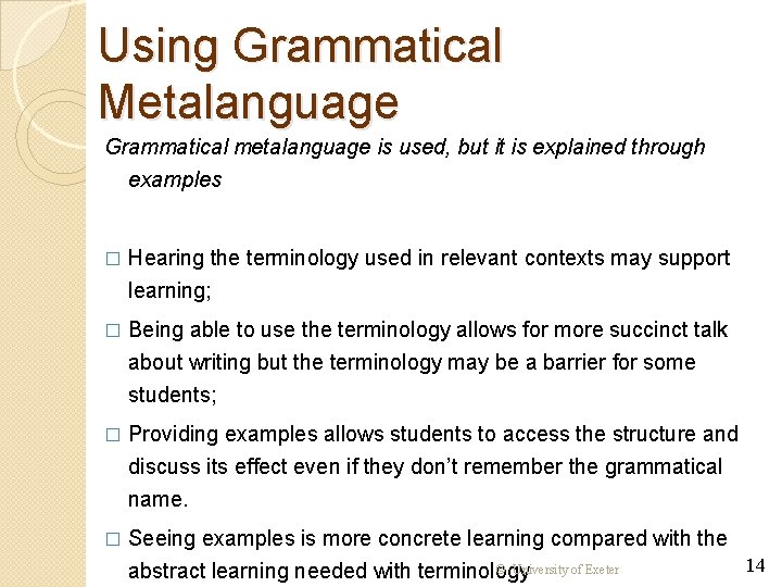 Using Grammatical Metalanguage Grammatical metalanguage is used, but it is explained through examples �