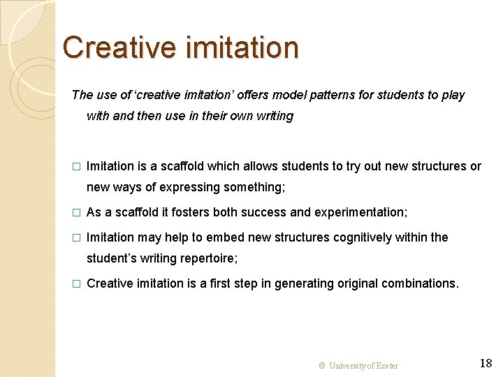 Creative imitation The use of ‘creative imitation’ offers model patterns for students to play