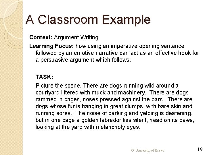 A Classroom Example Context: Argument Writing Learning Focus: how using an imperative opening sentence