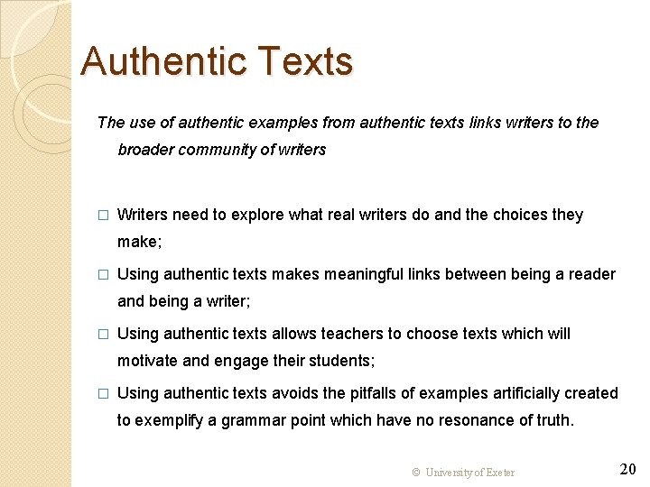 Authentic Texts The use of authentic examples from authentic texts links writers to the