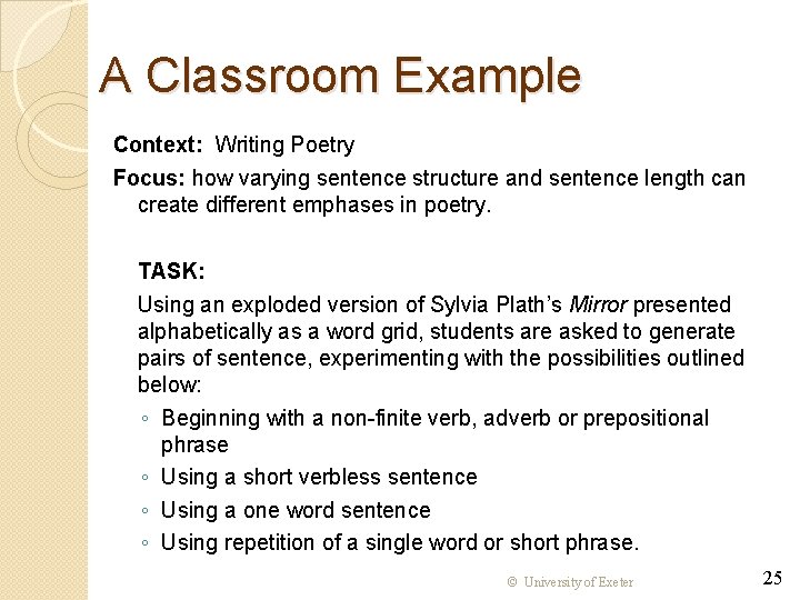 A Classroom Example Context: Writing Poetry Focus: how varying sentence structure and sentence length