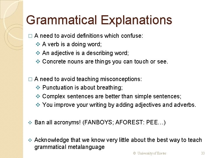 Grammatical Explanations � A need to avoid definitions which confuse: v A verb is